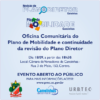 Amanhã tem oficina comunitária de diretrizes e propostas dos planos Diretor e de Mobilidade